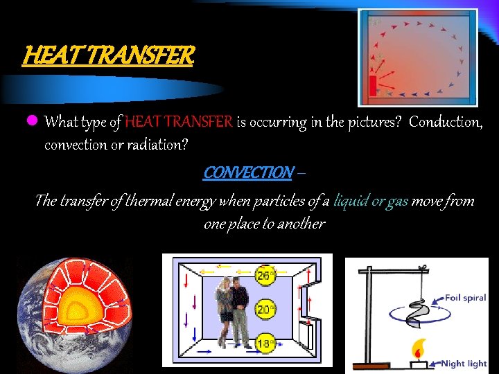 HEAT TRANSFER l What type of HEAT TRANSFER is occurring in the pictures? Conduction,