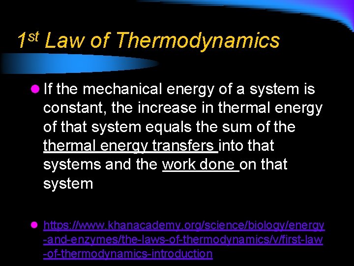 1 st Law of Thermodynamics l If the mechanical energy of a system is