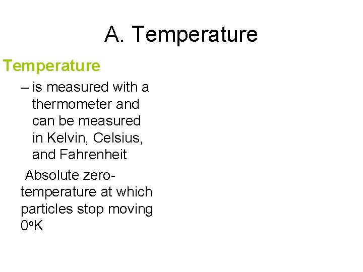 A. Temperature – is measured with a thermometer and can be measured in Kelvin,