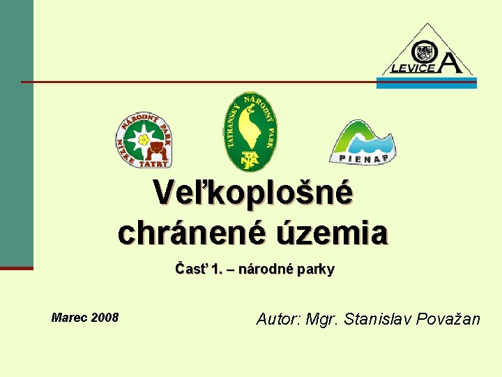 Veľkoplošné chránené územia Časť 1. – národné parky Marec 2008 Autor: Mgr. Stanislav Považan