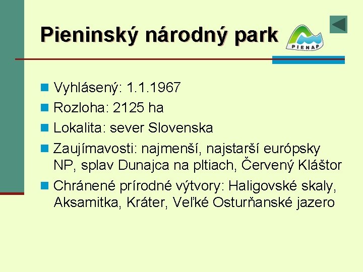 Pieninský národný park n Vyhlásený: 1. 1. 1967 n Rozloha: 2125 ha n Lokalita: