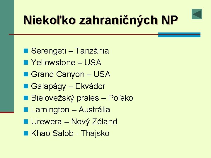 Niekoľko zahraničných NP n Serengeti – Tanzánia n Yellowstone – USA n Grand Canyon