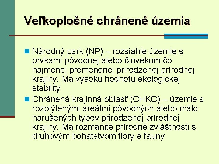 Veľkoplošné chránené územia n Národný park (NP) – rozsiahle územie s prvkami pôvodnej alebo