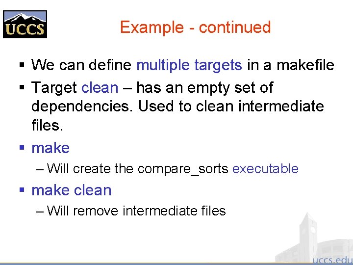 Example - continued § We can define multiple targets in a makefile § Target