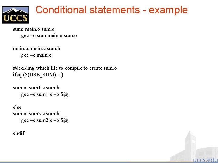 Conditional statements - example sum: main. o sum. o gcc –o sum main. o