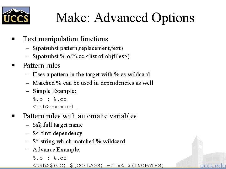 Make: Advanced Options § Text manipulation functions – $(patsubst pattern, replacement, text) – $(patsubst