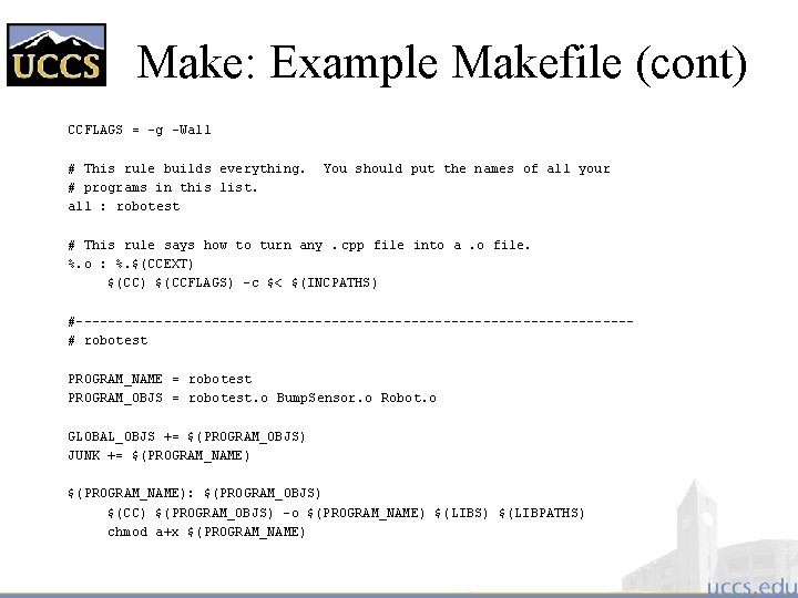 Make: Example Makefile (cont) CCFLAGS = -g -Wall # This rule builds everything. #