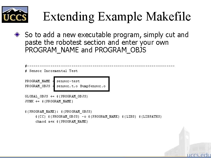 Extending Example Makefile So to add a new executable program, simply cut and paste