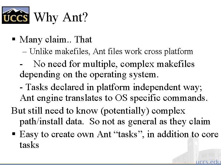 Why Ant? § Many claim. . That – Unlike makefiles, Ant files work cross