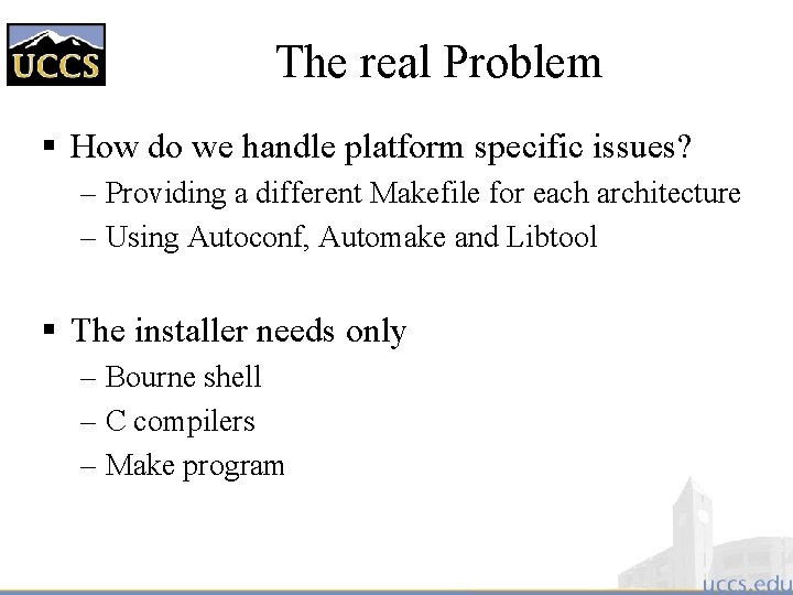 The real Problem § How do we handle platform specific issues? – Providing a