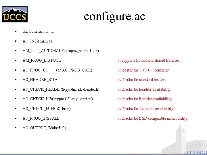 configure. ac § dnl Comment … … § AC_INIT(main. c) § AM_INIT_AUTOMAKE(project_name, 1. 2.