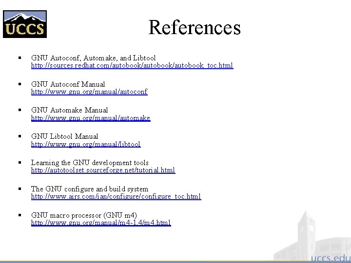 References § GNU Autoconf, Automake, and Libtool http: //sources. redhat. com/autobook/autobook_toc. html § GNU