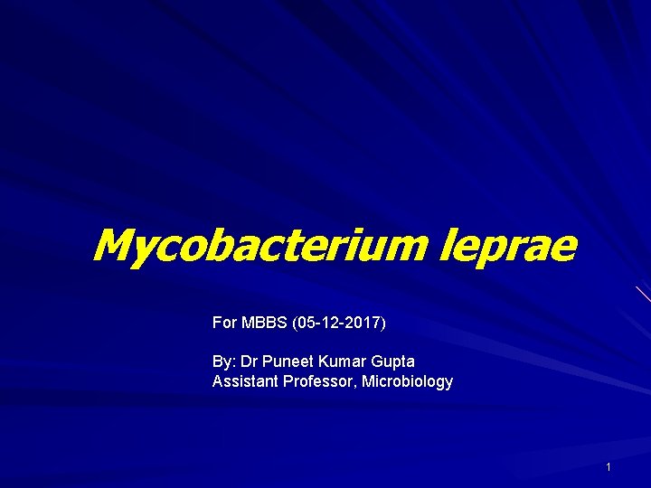 Mycobacterium leprae For MBBS (05 -12 -2017) By: Dr Puneet Kumar Gupta Assistant Professor,