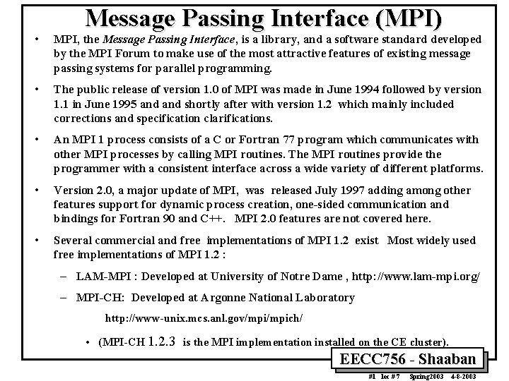 Message Passing Interface (MPI) • MPI, the Message Passing Interface, is a library, and