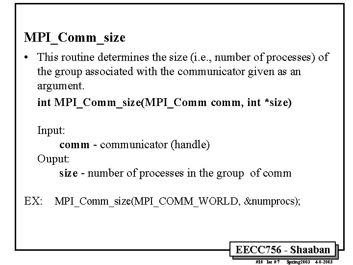 MPI_Comm_size • This routine determines the size (i. e. , number of processes) of
