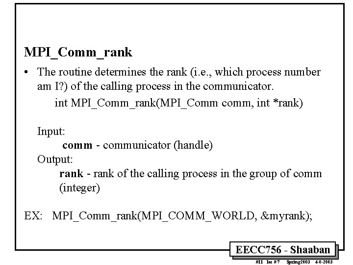 MPI_Comm_rank • The routine determines the rank (i. e. , which process number am