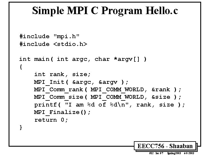 Simple MPI C Program Hello. c #include "mpi. h" #include <stdio. h> int main(