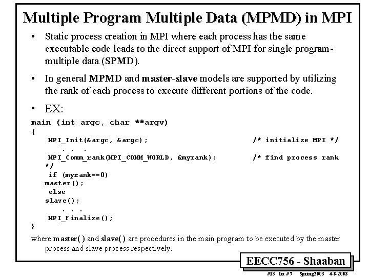 Multiple Program Multiple Data (MPMD) in MPI • Static process creation in MPI where