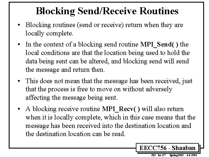 Blocking Send/Receive Routines • Blocking routines (send or receive) return when they are locally