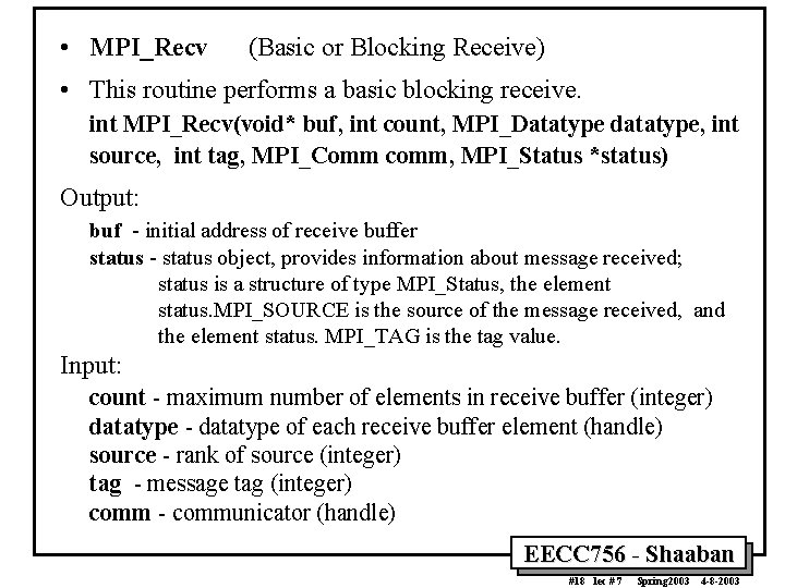  • MPI_Recv (Basic or Blocking Receive) • This routine performs a basic blocking