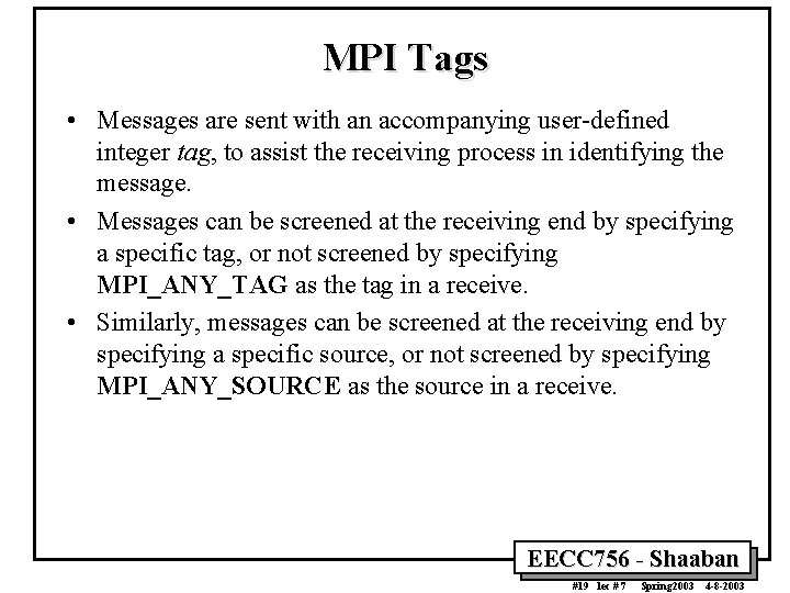 MPI Tags • Messages are sent with an accompanying user-defined integer tag, to assist