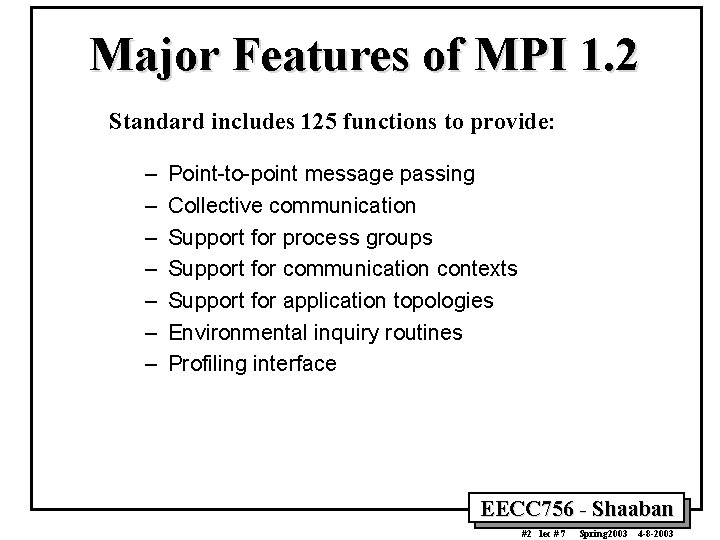 Major Features of MPI 1. 2 Standard includes 125 functions to provide: – –