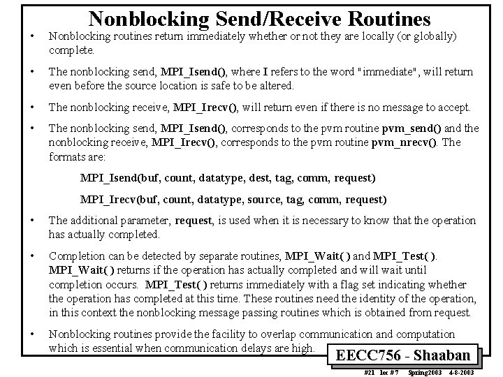 Nonblocking Send/Receive Routines • Nonblocking routines return immediately whether or not they are locally