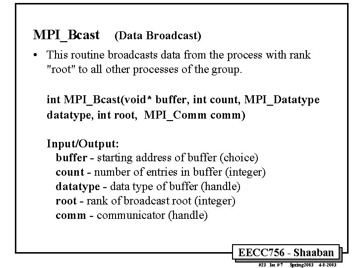 MPI_Bcast (Data Broadcast) • This routine broadcasts data from the process with rank "root"