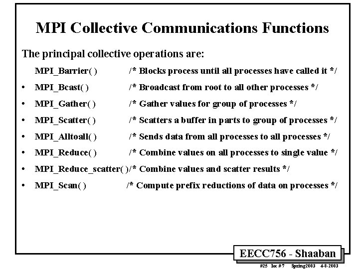MPI Collective Communications Functions The principal collective operations are: MPI_Barrier( ) /* Blocks process