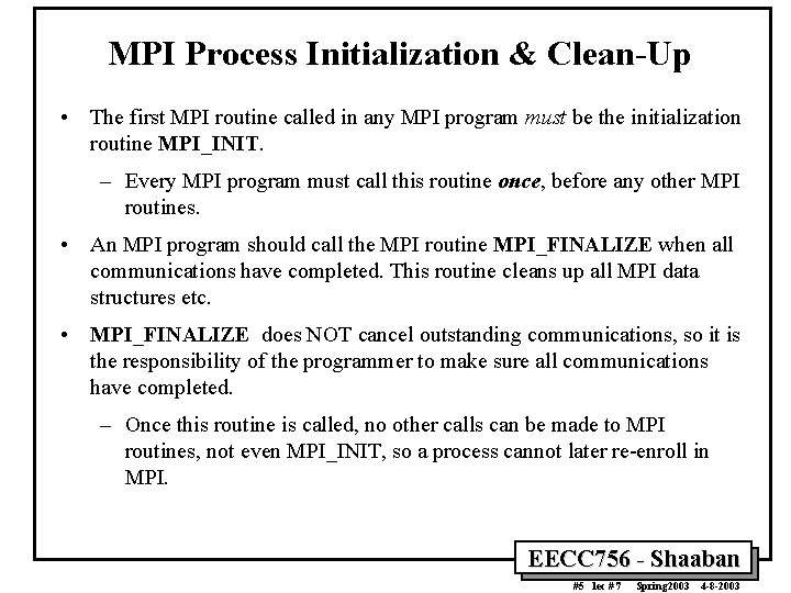 MPI Process Initialization & Clean-Up • The first MPI routine called in any MPI
