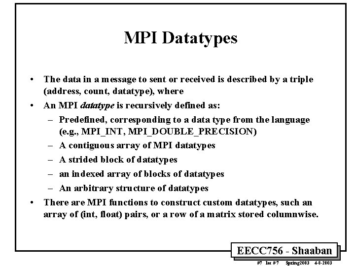 MPI Datatypes • The data in a message to sent or received is described