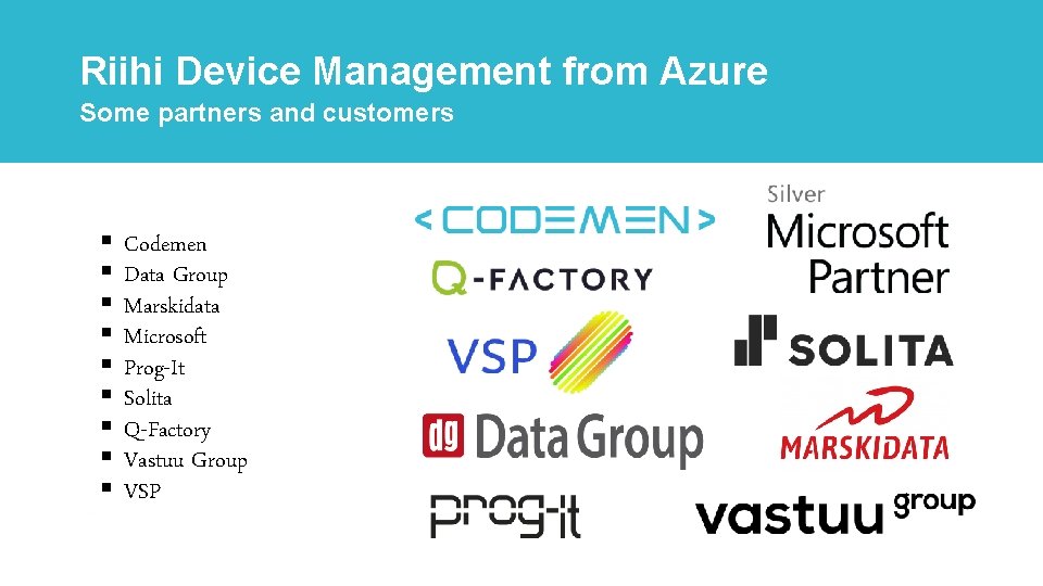 Riihi Device Management from Azure Some partners and customers § § § § §