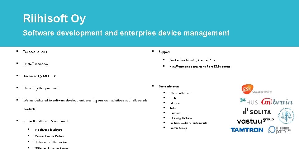Riihisoft Oy Software development and enterprise device management § Founded in 2011 § Support