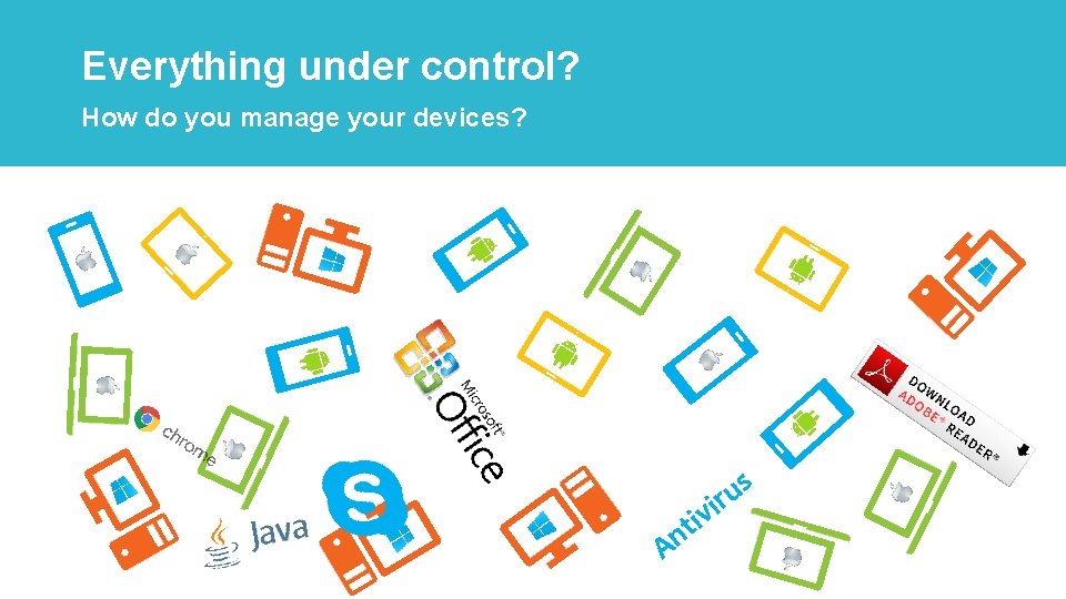 Everything under control? How do you manage your devices? An s u r i