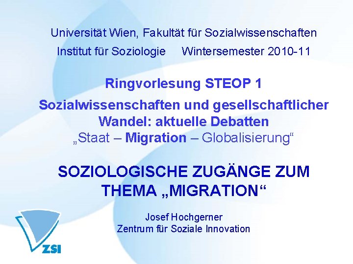 Universität Wien, Fakultät für Sozialwissenschaften Institut für Soziologie Wintersemester 2010 -11 Ringvorlesung STEOP 1