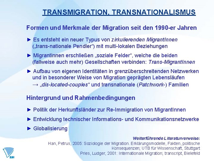 TRANSMIGRATION, TRANSNATIONALISMUS Formen und Merkmale der Migration seit den 1990 -er Jahren ► Es