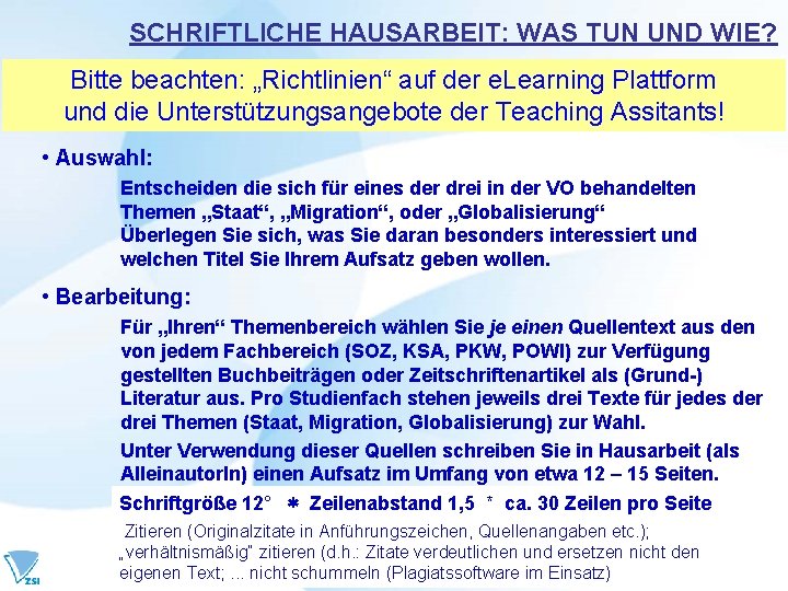 SCHRIFTLICHE HAUSARBEIT: WAS TUN UND WIE? Bitte beachten: „Richtlinien“ auf der e. Learning Plattform