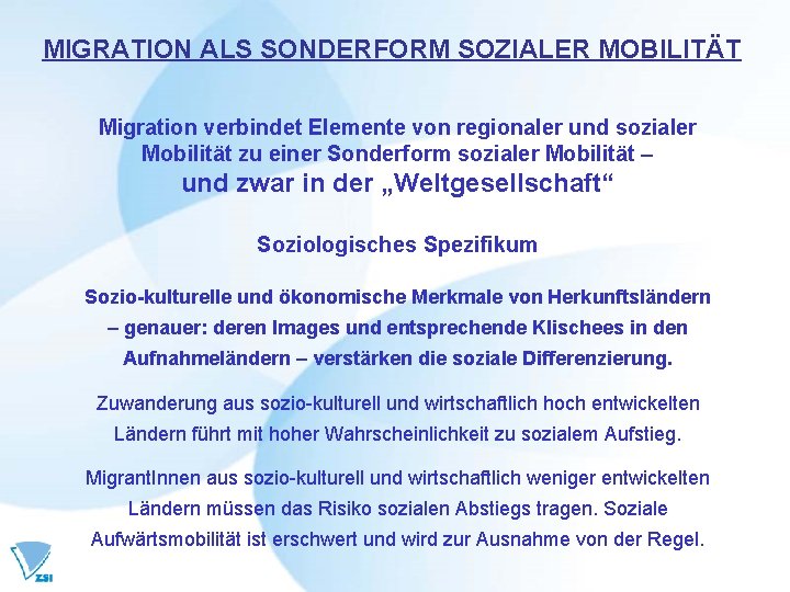 MIGRATION ALS SONDERFORM SOZIALER MOBILITÄT Migration verbindet Elemente von regionaler und sozialer Mobilität zu