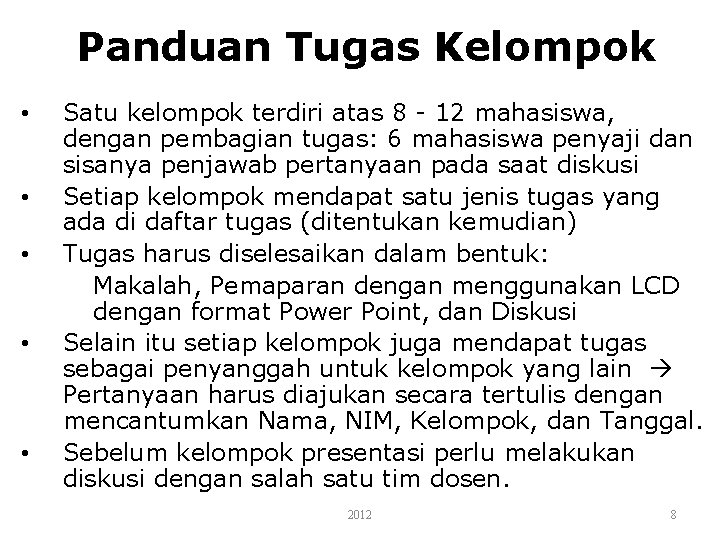 Panduan Tugas Kelompok • • • Satu kelompok terdiri atas 8 - 12 mahasiswa,