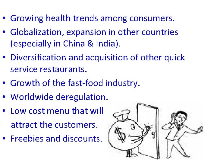  • Growing health trends among consumers. • Globalization, expansion in other countries (especially