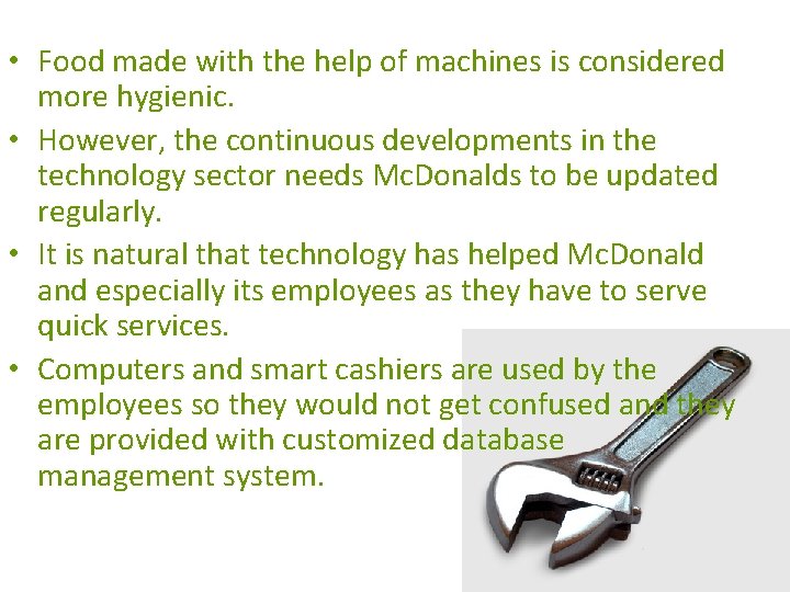  • Food made with the help of machines is considered more hygienic. •