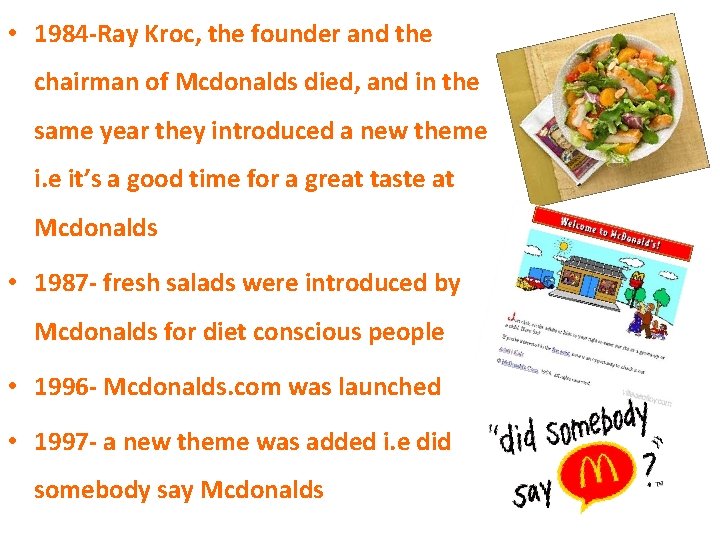  • 1984 -Ray Kroc, the founder and the chairman of Mcdonalds died, and