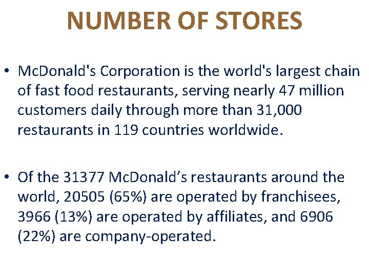 NUMBER OF STORES • Mc. Donald's Corporation is the world's largest chain of fast