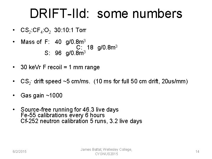 DRIFT-IId: some numbers • CS 2: CF 4: O 2 30: 1 Torr •