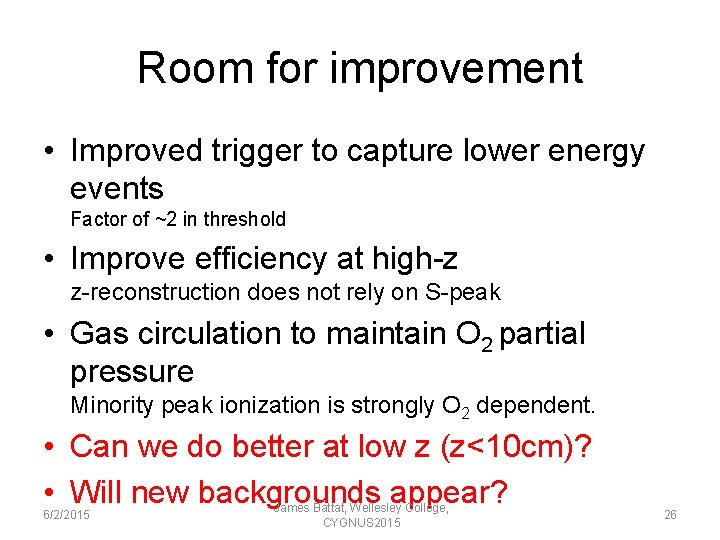 Room for improvement • Improved trigger to capture lower energy events Factor of ~2