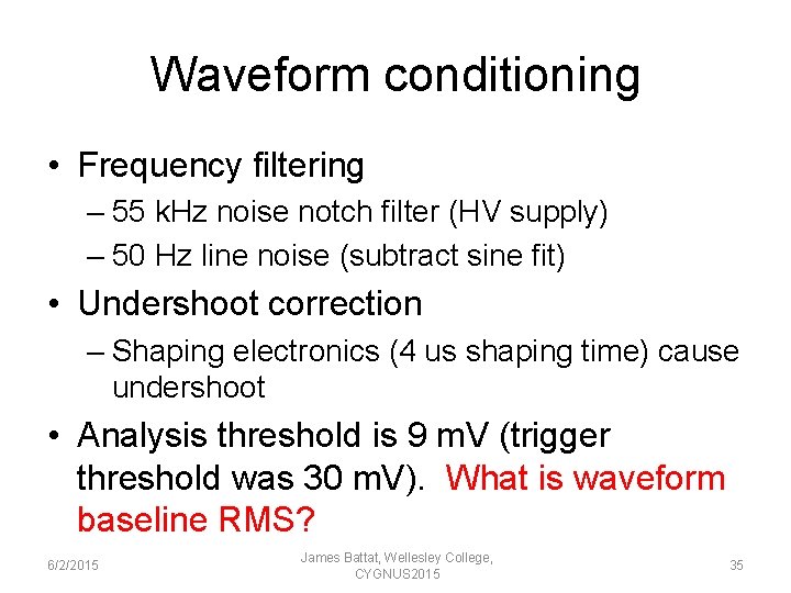 Waveform conditioning • Frequency filtering – 55 k. Hz noise notch filter (HV supply)