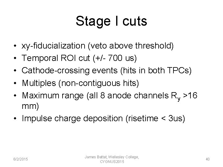 Stage I cuts • • • xy-fiducialization (veto above threshold) Temporal ROI cut (+/-