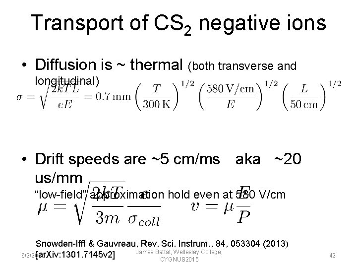 Transport of CS 2 negative ions • Diffusion is ~ thermal (both transverse and