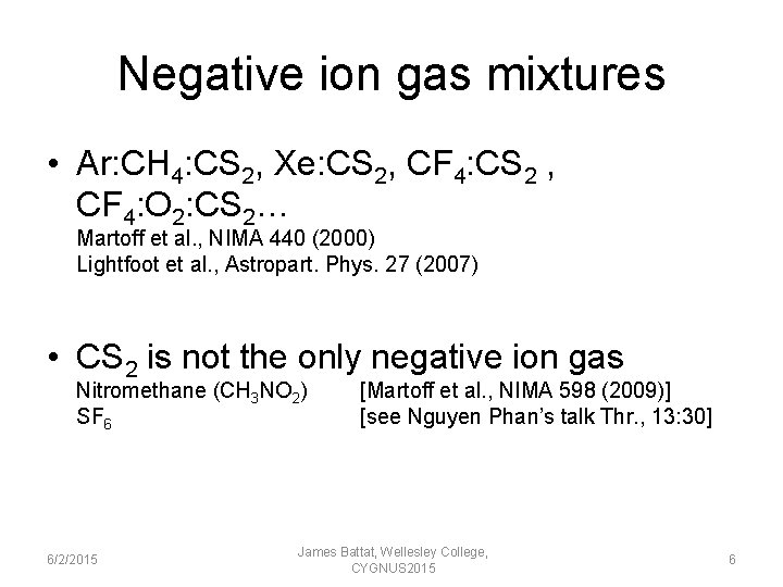 Negative ion gas mixtures • Ar: CH 4: CS 2, Xe: CS 2, CF