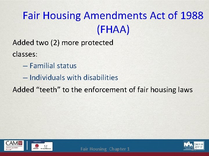 Fair Housing Amendments Act of 1988 (FHAA) Added two (2) more protected classes: –